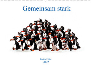 Gemeinsam stark (Wandkalender 2022 DIN A2 quer) von Fohler,  Daniela