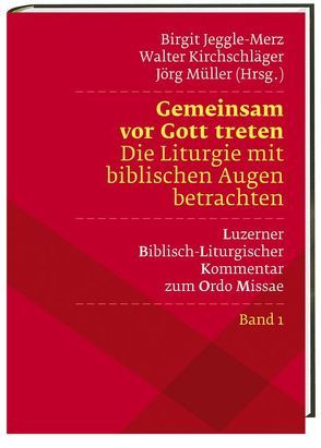 Gemeinsam vor Gott treten Die Liturgie mit biblischen Augen betrachten von Ballhorn,  Dr. Egbert, Ebenbauer,  Peter, Hagemann,  Jens, Hilberink,  Timo, Jeggle-Merz,  Birgit, Kirchschläger,  Walter, Kranemann,  Daniela, Müller,  Christian, Müller,  Jörg, Müller,  Sabine, Ottiger,  Nicola, Pichler,  Josef, Renhart,  Erich, Schubert,  Christiane, Stockhoff,  Nicole, Traber,  Annette, Vette,  Joachim, Walterspacher,  Ralf, Wildgruber,  Regina, Winter,  Stephan, Zingg,  Edith