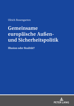 Gemeinsame europäische Außen- und Sicherheitspolitik von Rosengarten,  Ulrich