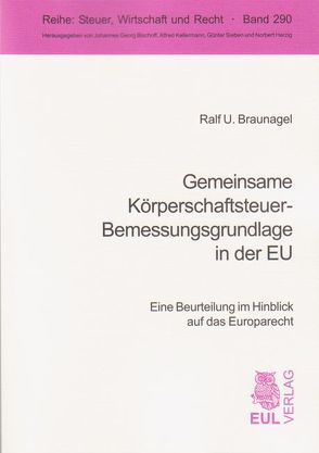 Gemeinsame Körperschaftsteuer-Bemessungsgrundlage in der EU von Braunagel,  Ralf U