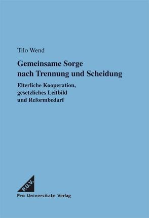 Gemeinsame Sorge nach Trennung und Scheidung von Wend,  Tilo