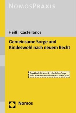 Gemeinsame Sorge und Kindeswohl nach neuem Recht von Castellanos,  Helen A., Heiss,  Hans