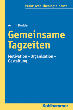 Gemeinsame Tagzeiten von Bitter,  Gottfried, Budde,  Achim, Fechtner,  Kristian, Fuchs,  Ottmar, Gerhards,  Albert, Klie,  Thomas, Kohler-Spiegel,  Helga, Noth,  Isabelle, Wagner-Rau,  Ulrike