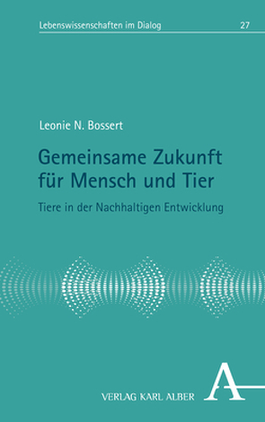 Gemeinsame Zukunft für Mensch und Tier von Bossert,  Leonie N.