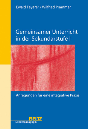 Gemeinsamer Unterricht in der Sekundarstufe I von Feyerer,  Ewald, Prammer,  Wilfried, Schöler,  Jutta