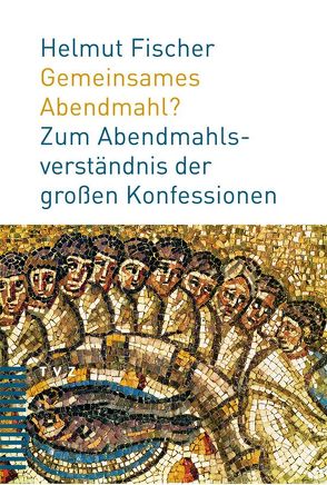 Gemeinsames Abendmahl? von Fischer,  Helmut