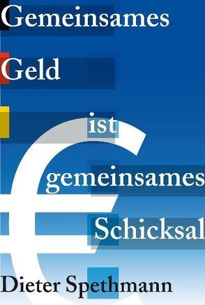 Gemeinsames Geld ist gemeinsames Schicksal von Spethmann,  Dieter