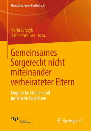 Gemeinsames Sorgerecht nicht miteinander verheirateter Eltern von Jurczyk,  Karin, Walper,  Sabine