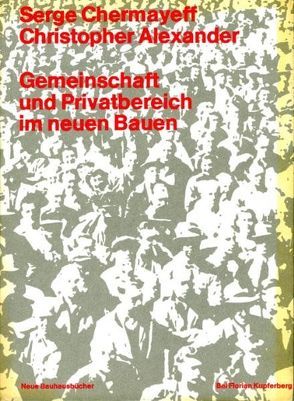 Gemeinschaft und Privatbereich im neuen Bauen von Alexander,  Christopher, Chermayeff,  Serge