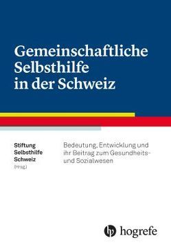 Gemeinschaftliche Selbsthilfe in der Schweiz von Bettina Haefeli Selbsthilfe Schweiz, Knüsel,  René, Lanfranconi,  Lucia M, Salah,  Hakim Ben, Stremelow,  Jürgen