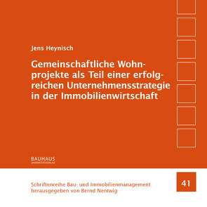 Gemeinschaftliche Wohnprojekte als Teil einer erfolgreichen Unternehmensstrategie in der Immobilienwirtschaft von Heynisch,  Jens