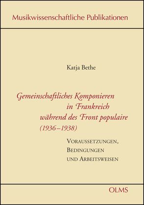 Gemeinschaftliches Komponieren in Frankreich während des Front populaire (1936–1938) von Bethe,  Katja