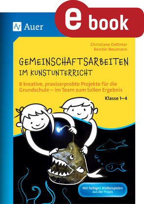 Gemeinschaftsarbeiten im Kunstunterricht Kl. 1-4 von Dettmar,  Christiane, Neumann,  Kerstin