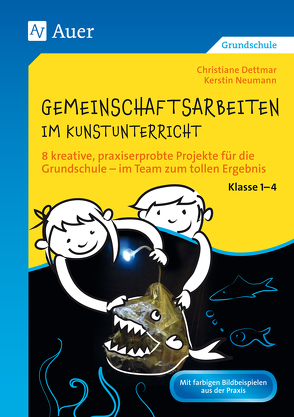 Gemeinschaftsarbeiten im Kunstunterricht Kl. 1-4 von Dettmar,  Christiane, Neumann,  Kerstin