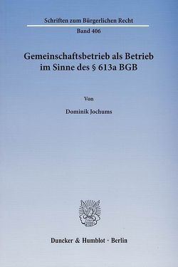 Gemeinschaftsbetrieb als Betrieb im Sinne des § 613a BGB. von Jochums,  Dominik