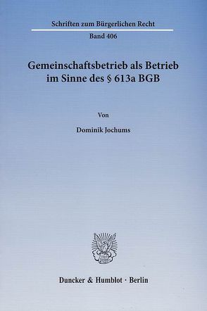 Gemeinschaftsbetrieb als Betrieb im Sinne des § 613a BGB. von Jochums,  Dominik