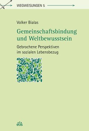 Gemeinschaftsbindung und Weltbewusstsein von Bialas,  Volker