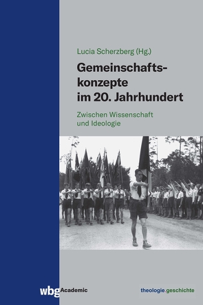 Gemeinschaftskonzepte im 20. Jahrhundert von Bucher,  Rainer, Hilberath,  Bernd Jochen, Hüttenhoff,  Michael, Kuehne,  Thomas, Leutzsch,  Martin, Loth,  Wilfried, Löwy,  Michael, Norton,  Robert E., Puschner,  Uwe, Scherzberg,  Lucia, Sinn,  Simone, Stolleis,  Michael