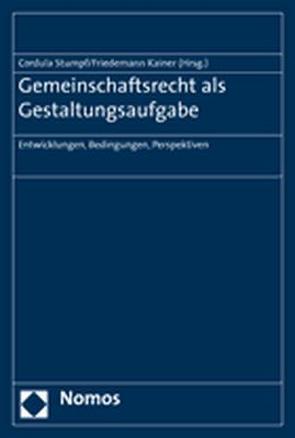 Gemeinschaftsrecht als Gestaltungsaufgabe von Kainer,  Freidemann, Stumpf,  Cordula