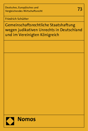 Gemeinschaftsrechtliche Staatshaftung wegen judikativen Unrechts in Deutschland und im Vereinigten Königreich von Schütter,  Friedrich