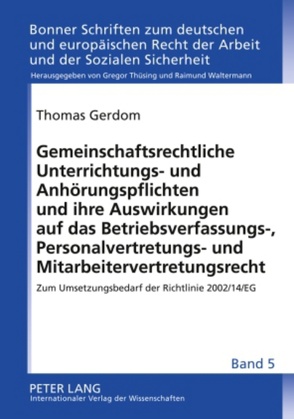 Gemeinschaftsrechtliche Unterrichtungs- und Anhörungspflichten und ihre Auswirkungen auf das Betriebsverfassungs-, Personalvertretungs- und Mitarbeitervertretungsrecht von Gerdom,  Thomas