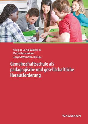 Gemeinschaftsschule als pädagogische und gesellschaftliche Herausforderung von Jacobs,  Timo, Janßen,  Markus, Kansteiner,  Katja, Lang-Wojtasik,  Gregor, Mueller,  Wolfgang, Oza,  Dipti, Schieferdecker,  Ralf, Schnebel,  Beata, Sehrer,  Armin, Stratmann,  Jörg, Traub,  Stefanie, Urabe,  Masashi, Weitbrecht,  Claudia, Wiedenhorn,  Thomas