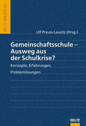 Gemeinschaftsschule – Ausweg aus der Schulkrise? von Preuss-Lausitz,  Ulf