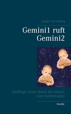 Gemini1 ruft Gemini2 von von Rehberg,  Juergen