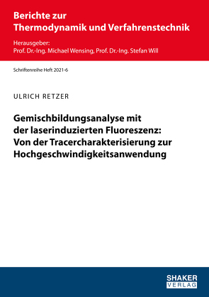 Gemischbildungsanalyse mit der laserinduzierten Fluoreszenz: Von der Tracercharakterisierung zur Hochgeschwindigkeitsanwendung von Retzer,  Ulrich