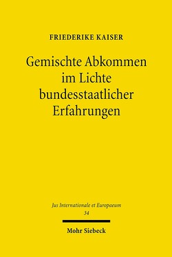 Gemischte Abkommen im Lichte bundesstaatlicher Erfahrungen von Kaiser,  Friederike