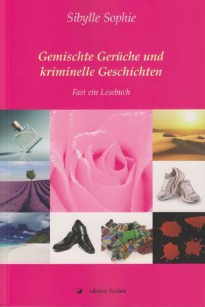 Gemischte Gerüche und kriminelle Geschichten von Sophie,  Sibylle