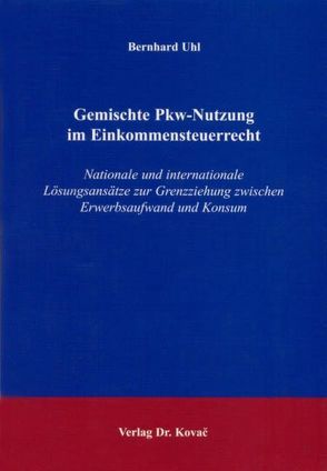 Gemischte Pkw-Nutzung im Einkommensteuerrecht von Uhl,  Bernhard