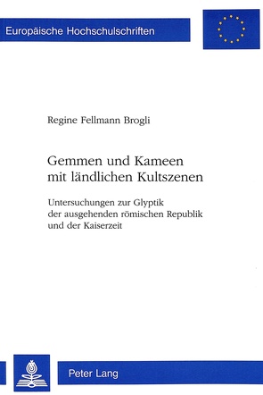 Gemmen und Kameen mit ländlichen Kultszenen von Fellmann Brogli,  Regine