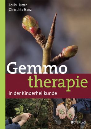 Gemmotherapie in der Kinderheilkunde – eBook von Egli,  Rahel, Ganz,  Chrischta, Gerber,  Adrian, Hutter,  Louis