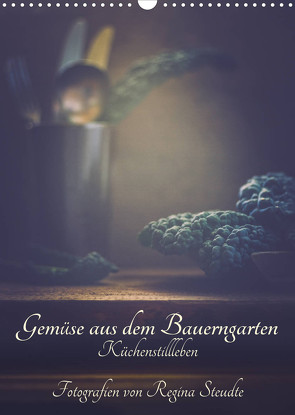 Gemüse aus dem Bauerngarten (Wandkalender 2023 DIN A3 hoch) von Steudte,  Regina