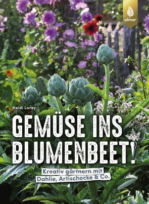 Gemüse ins Blumenbeet! von Lorey,  Heidi