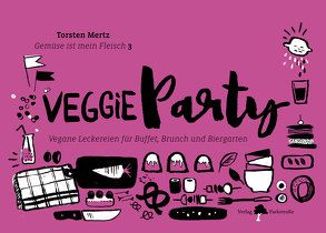 Gemüse ist mein Fleisch 3 – Veggieparty von Mertz,  Torsten