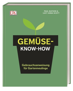 Gemüse-Know-how von Matson,  Paul, Scott,  Lucy Anna