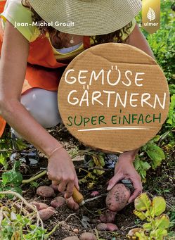 Gemüsegärtnern super einfach von Groult,  Jean-Michel
