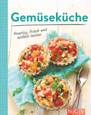 Gemüseküche – Knackig, frisch und einfach lecker