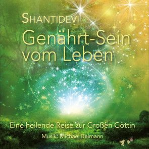 Genährt-Sein vom Leben von Shantidevi