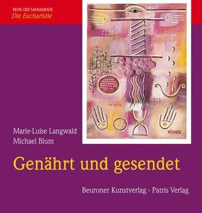 Genährt und gesendet von Blum,  Michael, Langwald,  Marie L