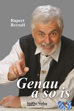 Genau a so is von Berndl,  Rupert