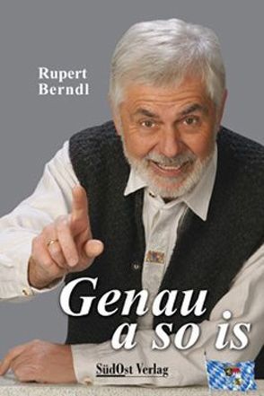 Genau a so is! von Berndl,  Rupert