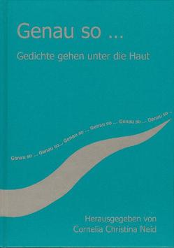 Genau so… Gedichte gehen unter die Haut von Neid,  Cornelia Ch