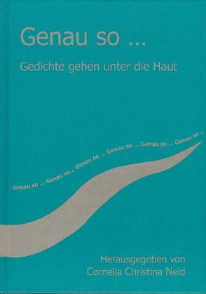 Genau so… Gedichte gehen unter die Haut von Neid,  Cornelia Ch