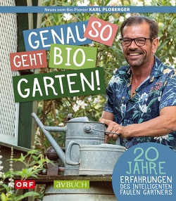 Genau so geht Bio-Garten! von Ploberger,  Karl