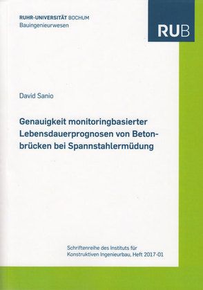 Genauigkeit monitoringbasierter Lebensdauerprognosen von Betonbrücken bei Spannstahlermüdung von Sanio,  David