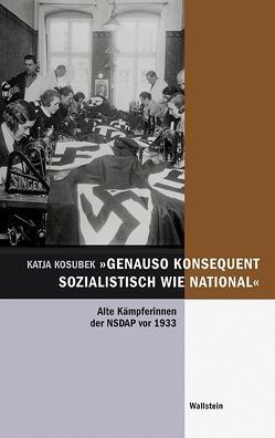 »genauso konsequent sozialistisch wie national« von Kosubek,  Katja