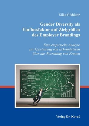 Gender Diversity als Einflussfaktor auf Zielgrößen des Employer Brandings von Göddertz,  Silke